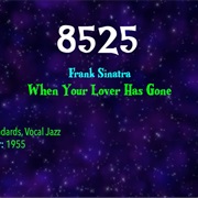 #9608 When Your Lover Has Gone by Frank Sinatra