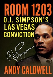 Room 1203: O.J. Simpson's Las Vegas Conviction (Andy Caldwell)