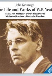 The Life and Works of William Butler Yeats (William Butler Yeats)