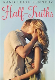 Half-Truths (Randileigh Kennedy)
