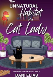 The Unnatural Habitat of a Cat Lady (Dani Elias)