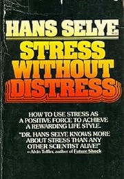 Stress Without Distress (Hans Selye)