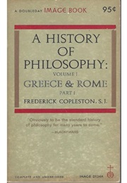 A History of Philosophy Vol 1, Part 1: Greece and Rome (Frederick Copleston)