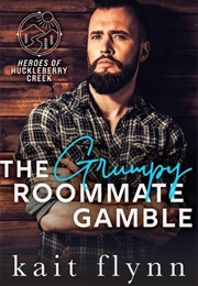 The Grumpy Roommate Gamble (Kait Flynn)