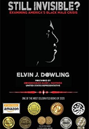 Still Invisible?: Examining America's Black Male Crisis (Elvin J. Dowling)