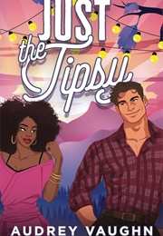 Just the Tipsy (Audrey Vaughn)