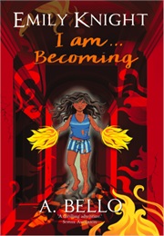 Emily Knight I Am...Becoming (A. Bello)