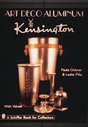 Art Deco Aluminum: Kensington (Schiffer Book for Collectors) (Paula Ockner)