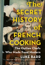 The Secret History of French Cooking (Luke Barr)