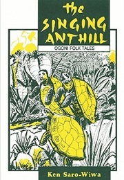 The Singing Anthill: Ogoni Folk Tales (Ken Saro-Wiwa)