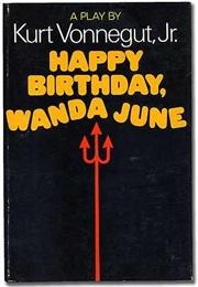 Happy Birthday, Wanda June (Vonnegut, Jr. Kurt)