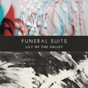 Lily of the Valley (Funeral Suits, 2012)
