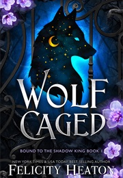 Wolf Caged (Felicity Heaton)