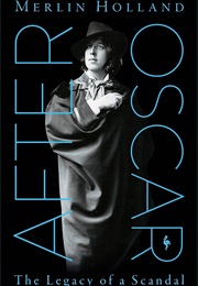 After Oscar: The Legacy of a Scandal (Merlin Holland)