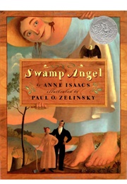 Swamp Angel (Anne Isaacs      Ill. Paul O. Zelinsky)