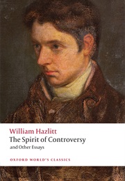 The Spirit of Controversy: And Other Essays (William Hazlitt)