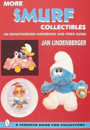 More Smurf Collectibles: An Unauthorized Hanbook & Price Guide (Schiffer Book for Collectors) (Jan Lindenberger)