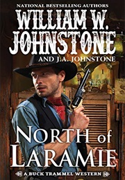 North of Laramie (William W. Johnstone,  J.A. Johnstone)