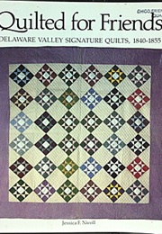 Quilted for Friends: Delaware Valley Signature Quilts, 1840-1855 (Jessica F. Nicoll)
