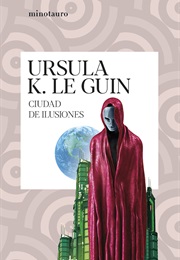 Ciudad De Ilusiones (Ursula K. Le Guin)