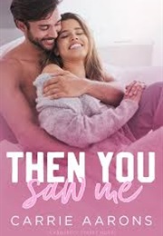 Then You Saw Me (Carrie Aarons)
