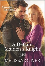 A Defiant Maiden's Knight (Melissa Oliver)