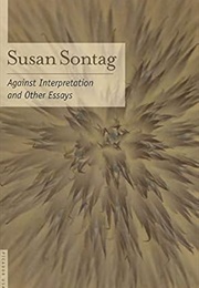 Against Interpretation and Other Essays (Susan Sontag)