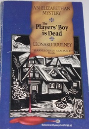 The Players' Boy Is Dead: An Elizabethan Mystery (Leonard Tourney)