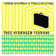 Thee Hydrogen Terrors - Terror, Diplomacy & Public Relations