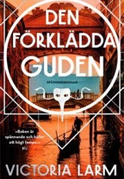 Den Förklädda Guden (Victoria Larm)
