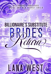 Billionaire's Substitute Bride's Return (Lana West)