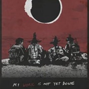 My Work Is Not Yet Done