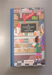 The Jewish Deli: An Illustrated Guide to the Chosen Food (Ben Nadler)