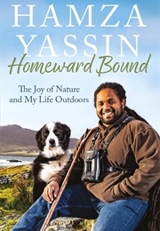 Homeward Bound: The Joy of Nature and My Life Outdoors (Hamza Yassin)