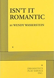 Isn't It Romantic? (Wasserstein, Wendy)