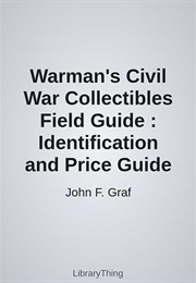 Warman's Civil War Collectibles Field Guide : Identification and Price Guide (John F. Graf)