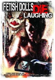Fetish Dolls Die Laughing (2012)