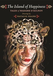 The Island of Happiness: Tales of Madame D'Aulnoy (Madame D'Aulnoy & Natalie Frank)