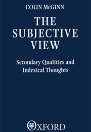 The Subjective View (Colin McGinn)