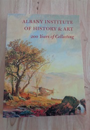 Albany Institute of History & Art: 200 Years of Collecting (Tammis Groft)