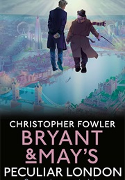 Bryant and May's Peculiar London (Christopher Fowler)