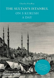 The Sultan's Istanbul on 5 Kurish a Day (Charles Fitzroy)