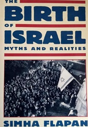 Birth of Israel: Myths and Realities (Simha Flapan)