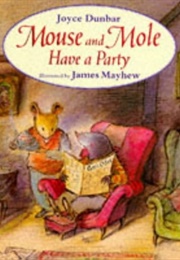 Mouse and Mole Have a Party (Joyce Dunbar)