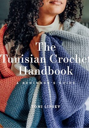 The Tunisian Crochet Handbook: A Beginner's Guide (Toni Lipsey)