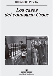 Los Casos Del Comisario Croce (Ricardo Piglia)