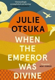 When the Emperor Was Divine (Julie Otsuka)