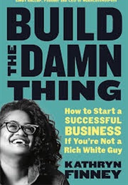 Build the Damn Thing (Kathryn Finney)