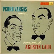 Pedro Vargas - Pedro Vargas Canta Canciones De Agustín Lara