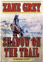Shadow on the Trail (Zane Grey)